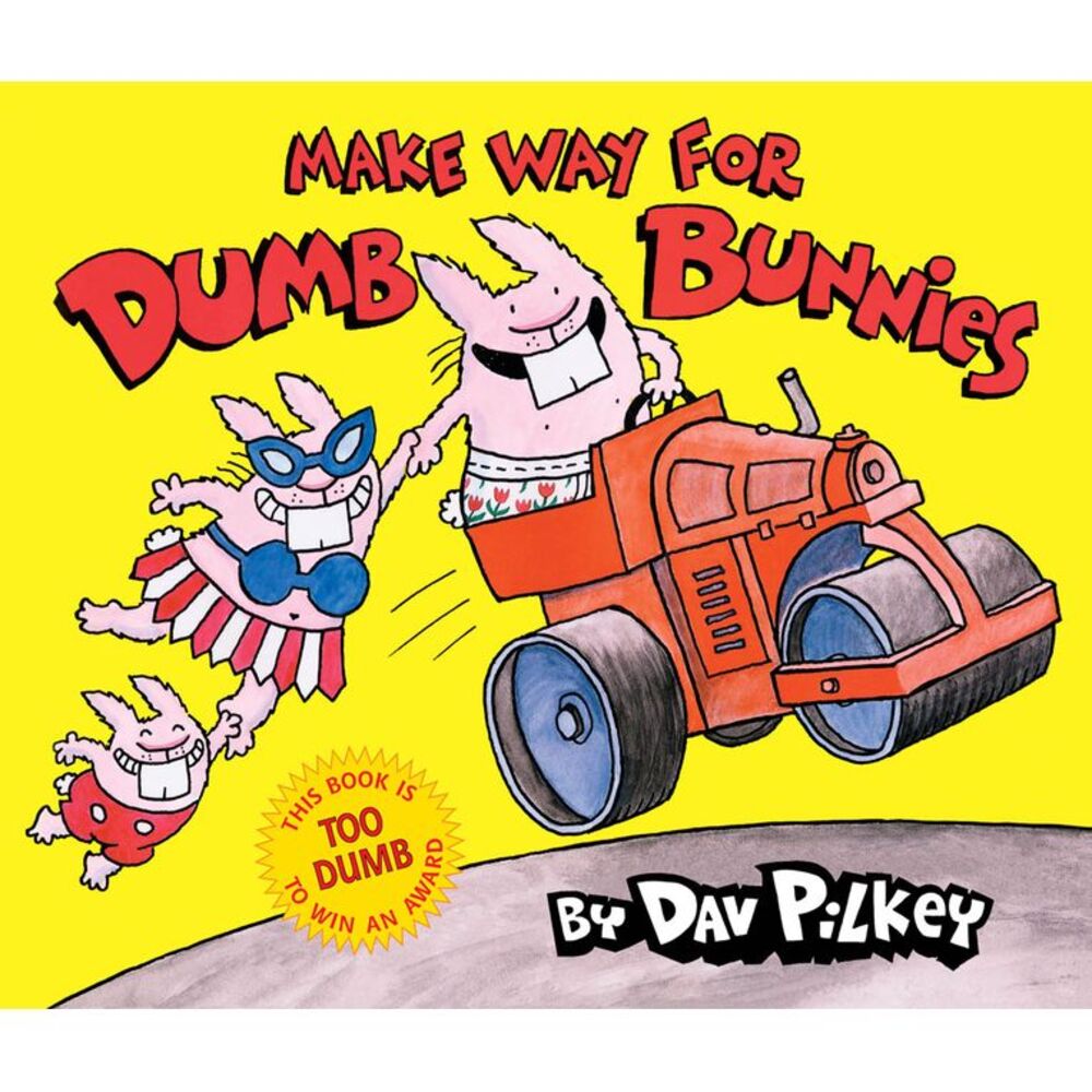 Make Way for Dumb Bunnies -- Dav Pilkey
